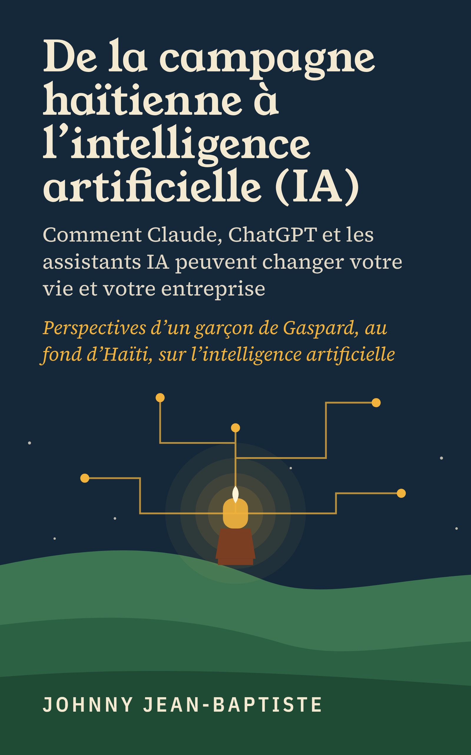 Couverture de De la campagne haïtienne à l’intelligence artificielle (IA), de Johnny Jean-Baptiste