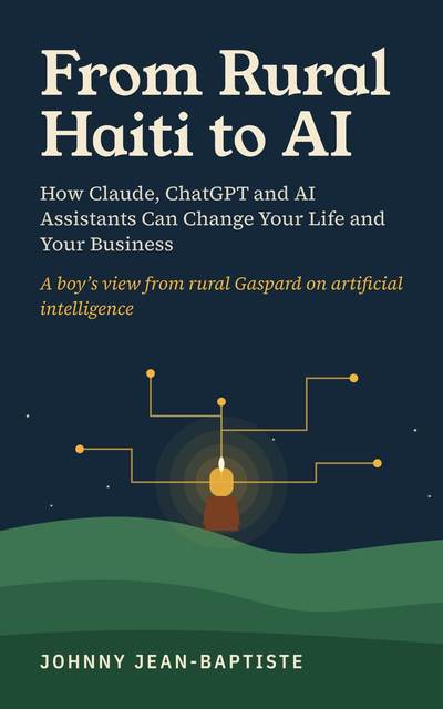 Book cover: From Rural Haiti to AI, by Johnny Jean-Baptiste. A kerosene lamp glows over the hills at night, its light turning into circuit lines.